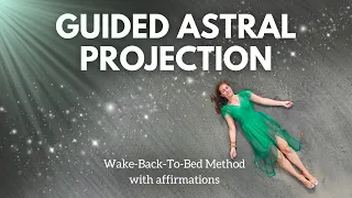 Guided Astral Projection | Wake Back to Bed Method with Affirmations