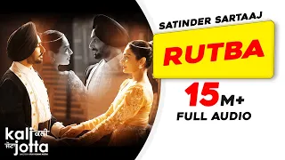 Rutba (Full Audio) | Satinder Sartaaj | Kali Jotta | Neeru Bajwa, Wamiqa Gabbi| Latest Punjabi Songs