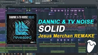 Dannic & TV Noise - Solid [FL Studio Remake + FREE FLP]