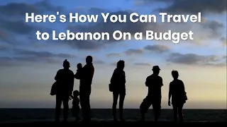 Here's How You Can Travel to Lebanon On a Budget || #lifestyle || #bestplaces