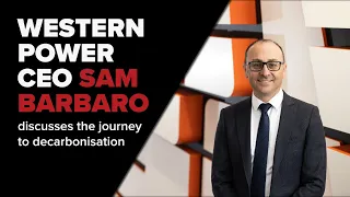 Western Power CEO Sam Barbaro Discusses the Journey to Decarbonisation