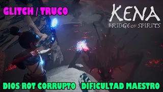 KENA Bridge of spirits - Glitch | Truco Dios Rot corrupto - Dificultad Maestro