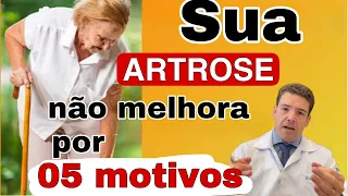 Sua ARTROSE não melhora por estes 5 motivos. O primeiro é surpreendente!