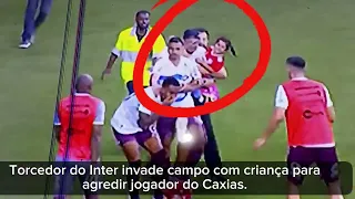 TORCEDOR DO INTER  ENTRA COM CRIANÇA NOS BRAÇOS PARA AGREDIR JOGADOR DO CAXIAS APÓS JOGO