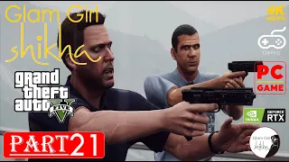 Grand Theft Auto 5 Gameplay Walkthrough Part 21 GTA 5 PC 4K 60FPS | Glam Girl Shikha