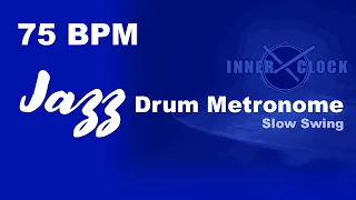 Jazz Drum Metronome for ALL Instruments 75 BPM | Slow Swing | Famous Jazz Standards