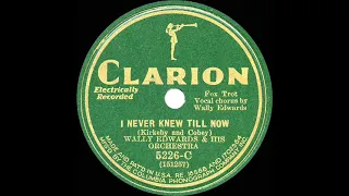 1931 Wally Edwards (California Ramblers) - I Never Knew Till Now (Elmer Feldkamp, vocal)