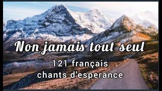 Lyrics 121 français chants d'esperance - Non jamais tout seul - Ne crains rien je t'aime - levanjil