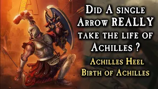 Did A single Arrow REALLY take the life of Achilles ? Achilles Heel | Birth of Achilles - Greek Myth
