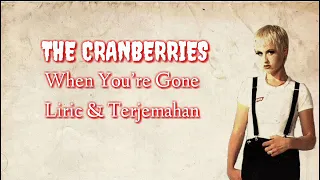 The Cranberries- When You’re Gone | liric & terjemahan