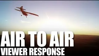 Flite Test - Air to Air Footage - Viewer Response