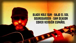 Black Hole Sun (Acoustic and spanish version) -  Video Cover