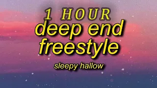 [ 1 HOUR ] Sleepy Hallow - Deep End Freestyle (lyrics)  go off the deep end i don't think you wanna