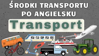 Środki Transportu Po Angielsku | MEANS OF TRANSPORT in English