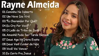 Caminho No Deserto,Um Nove Dia Virá,... Rayne Almeida || Top 10 Hinos Gospel Mais Ouvidos de 2024