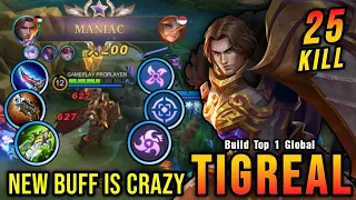 25 Kills + MANIAC!! New Buffed Tigreal is Crazy!! - Build Top 1 Global Tigreal ~ MLBB