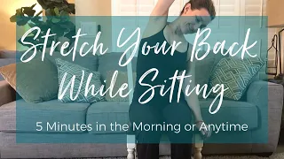 Stretch Your Back While Sitting: 5 Minutes in the Morning or Anytime