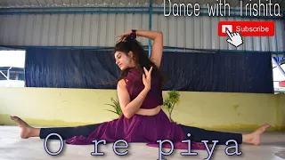 O Re Piya Dance cover||  Rahat Fateh Ali Khan |choreography by Trishit |Dance with Trishita