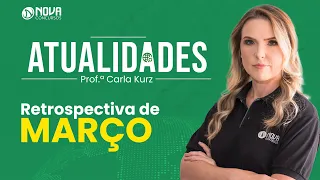 Atualidades para concursos: Retrospectiva do Mês de Março