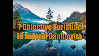 Obiective turistice in Judetul Dambovita.