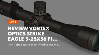 Video Review Vortex Optics Strike Eagle 5-25x56 First Focal Plane Riflescopes