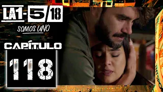 La 1-5/18 Somos Uno - Capítulo 118