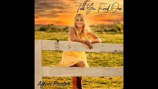 Afton Prater- Till You Find One (Lyric Video)