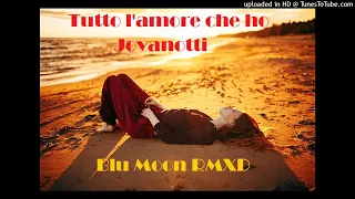 Blu Moon RMX - Tutto L'amore che ho Jovanotti
