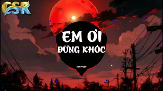 EM ƠI ĐỪNG KHÓC (NH4T REMIX) DUY PHƯỚC