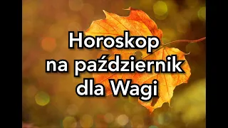 Horoskop na paździrnik 2019r dla Wagi.