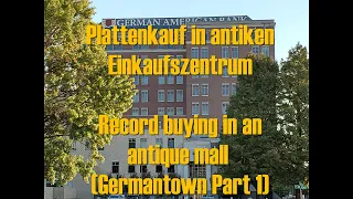 Plattenkauf: Vinyl Record Buying In An Antique Mall (Germantown Part 1; Crate Digging/Thrifting)
