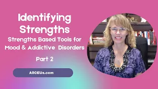 Strengths Based Tools for Depression, Anxiety and Addiction Recovery Part 2