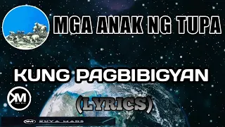 KUNG PAGBIBIGYAN - MGA ANAK NG TUPA  (LYRICS)