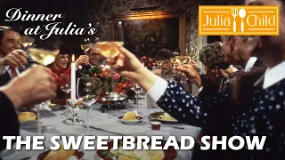 The Sweetbread Show | Dinner at Julia's | Julia Child