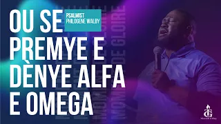 Ou Se Premye E Denye Alfa E Omega| Psalmist Philogene Walby | Shekinah Adorasyon