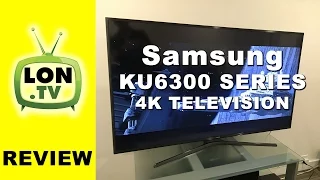 Samsung KU6300 Series 4k Television Review - UN55KU6300 UN50KU6300 UN60KU6300