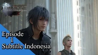 Final Fantasy XV | Episode 1 Subtitle Indonesia | Keberangkatan