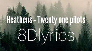 Heathens - Twenty one pilots | 8D Lyrics