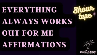 Everything is Always Working Out for Me Affirmations - Extended Tape - Self Concept