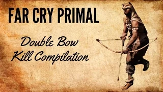 Far Cry Primal: Double Bow Kill Compilation