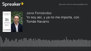 Yo soy así, y ya no me importa, con Tomás Navarro