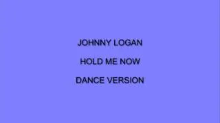 JOHNNY LOGAN = HOLD ME NOW DANCE VERSION