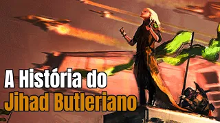 O que foi o Jihad Butleriano? | O UNIVERSO DE DUNA EXPLICADO