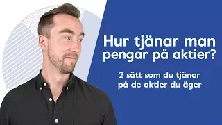 Hur tjänar man pengar på aktier? 2 sätt att tjäna pengar på dina aktier