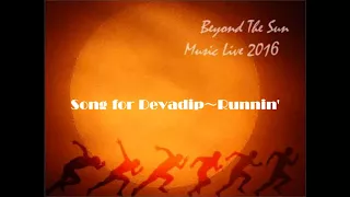 Beyond The Sun Music Live 2016 「Song for Devadip～Runnin'」