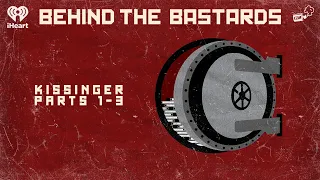 CZM Rewind: Kissinger Parts 1-3 | BEHIND THE BASTARDS