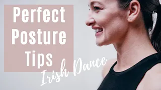 IRISH DANCE - Perfect Posture Tips! #laurensmythacademy