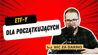 ETF-y dla początkujących – fakty, które musisz znać / Nic za darmo #129