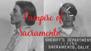 Richard Trenton Chase AKA the vampire of Sacramento