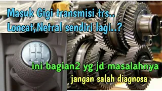 PENYEBAB GIGI TRANSMISI LONCAT NETRAL SENDIRI LAGI